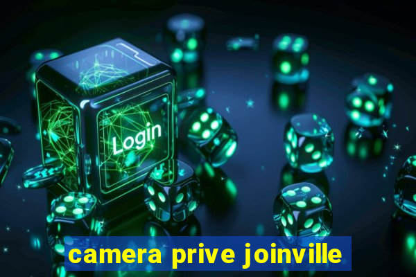 camera prive joinville